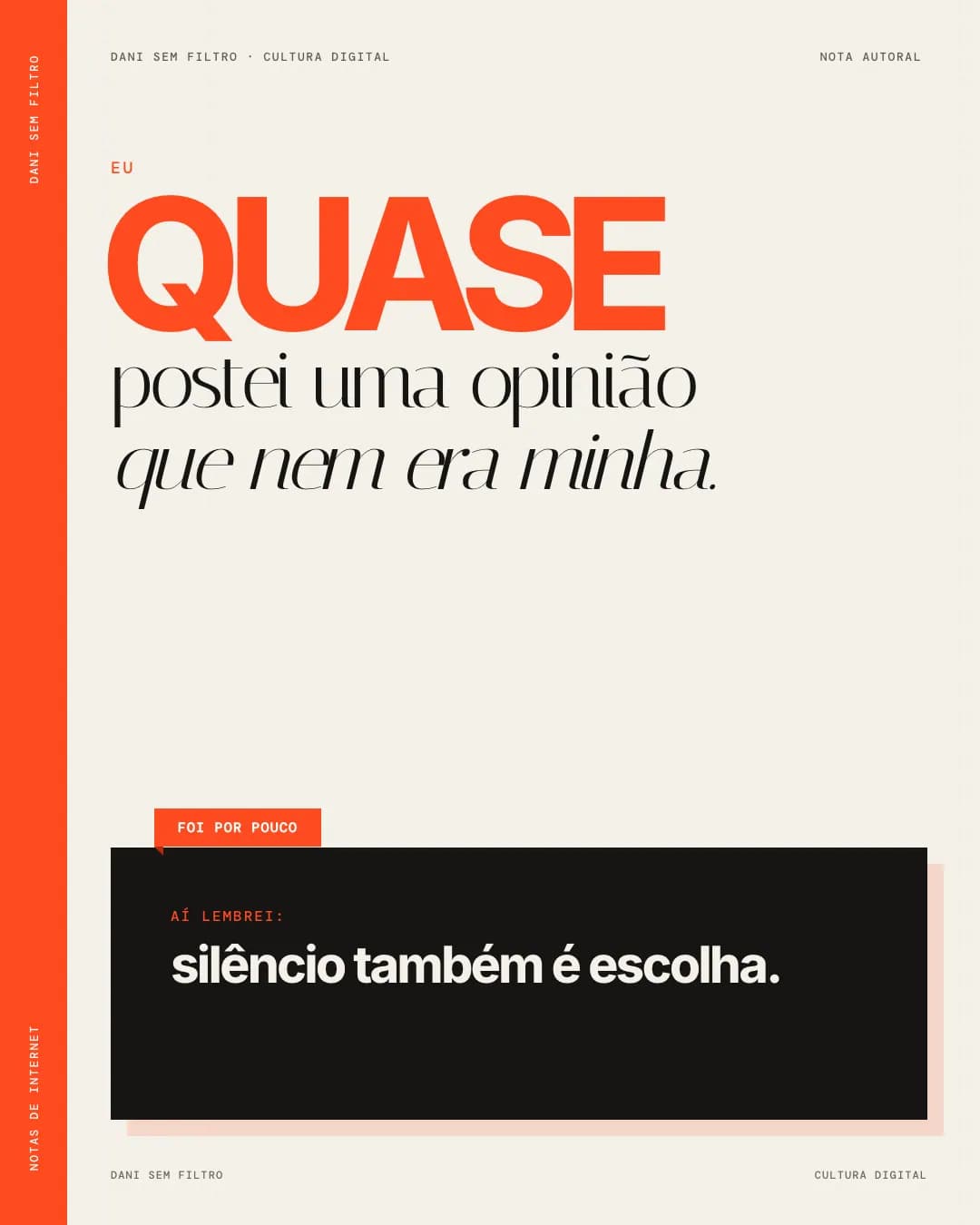 Eu quase postei uma opinião que nem era minha
